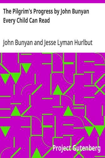 The Pilgrim's Progress by John Bunyan Every Child Can Read - Bunyan, John